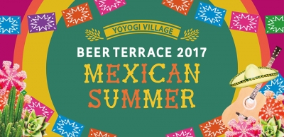 代々木VILLAGEビアテラス2017「MEXICAN SUMMER」