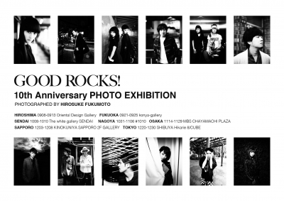 GOOD ROCKS! 10th Anniversary PHOTO EXHIBITION PHOTOGRAPHED BY HIROSUKE FUKUMOTO