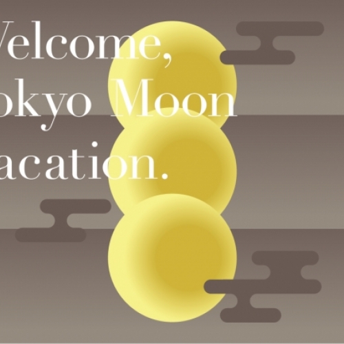 Welcome,Tokyo Moon Vacation.